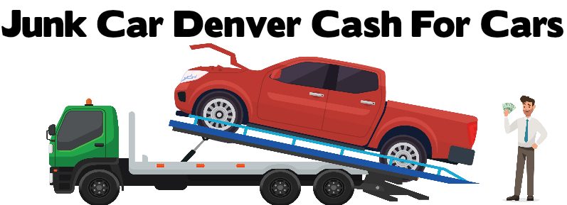 Junk Car Denver – Cash for Cars
